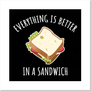 Everything Is Better In A Sandwich Posters and Art
